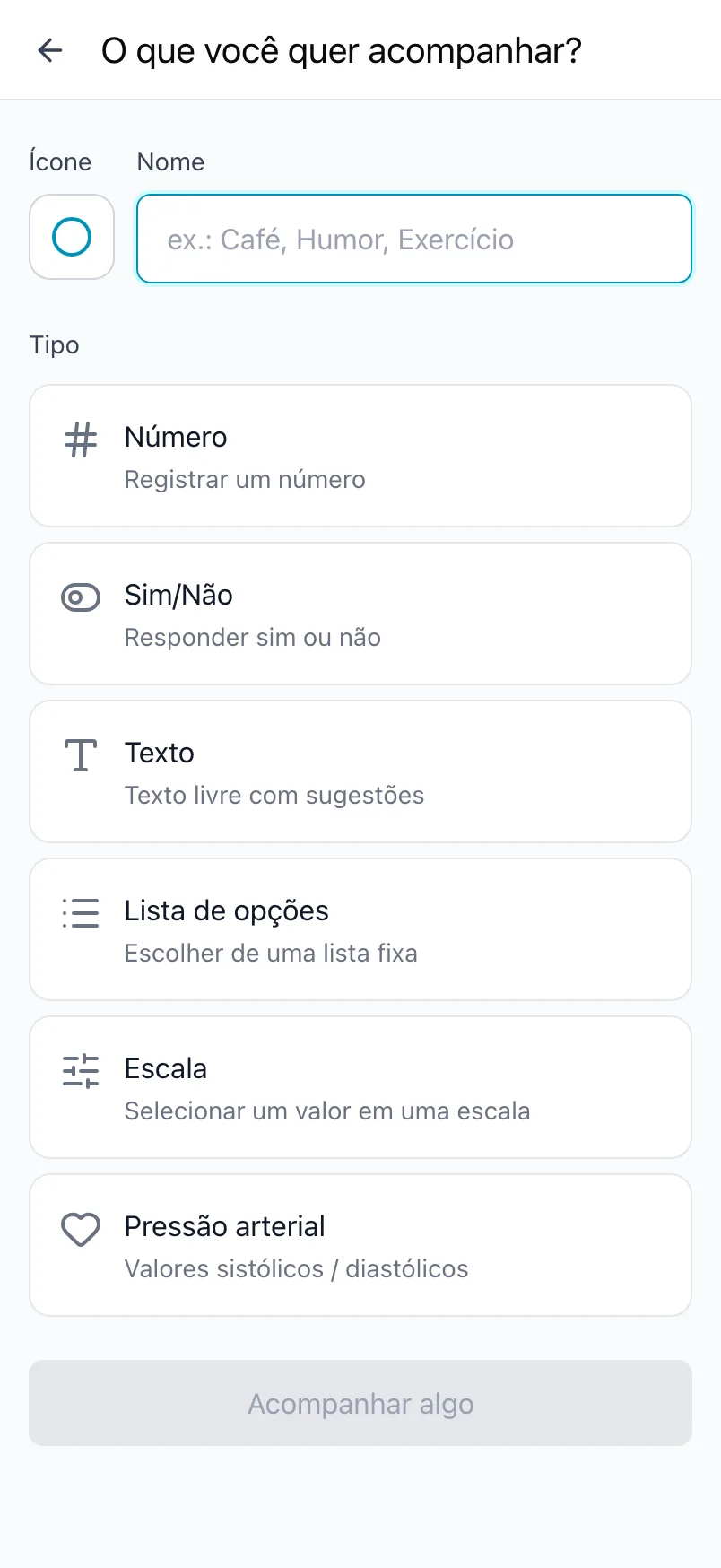 A tela O que você quer acompanhar? com o ícone, o nome e os tipos